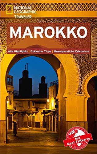 NATIONAL GEOGRAPHIC Reiseführer Marokko: Das ultimative Reisehandbuch mit über 500 Adressen und praktischer Faltkarte zum Herausnehmen für alle Traveler. (National Geographic Traveler)